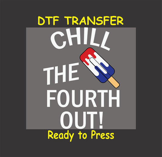 Red white and blue popsicle with Chill the Fourth Out text on 4th of July DTF transfer.