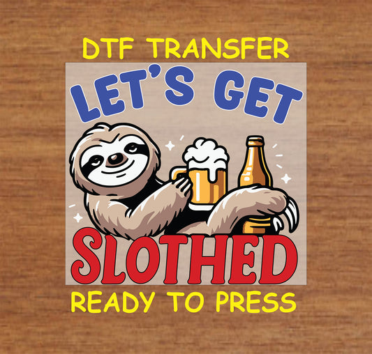 Sloth holding beer with Let’s Get Slothed text on 4th of July DTF transfer.