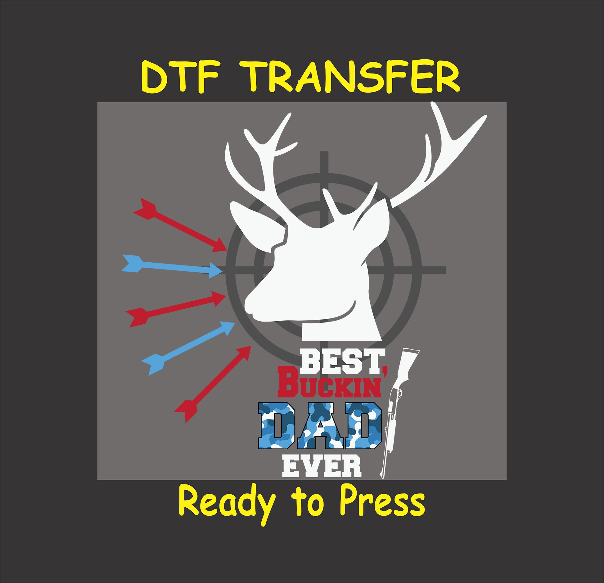 White deer head on target with arrows and Best Buckin’ Dad Ever text.