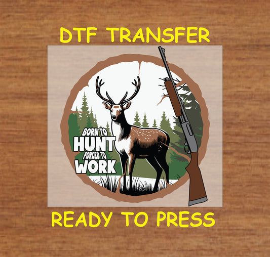 Deer in forest with rifle and text Born to Hunt Forced to Work in tree ring frame.