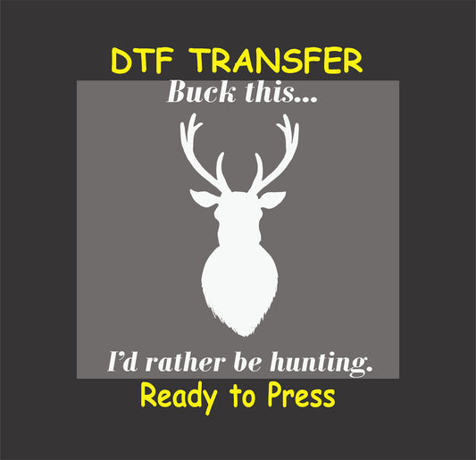 White deer silhouette with Buck this… I’d rather be hunting quote on dark background.