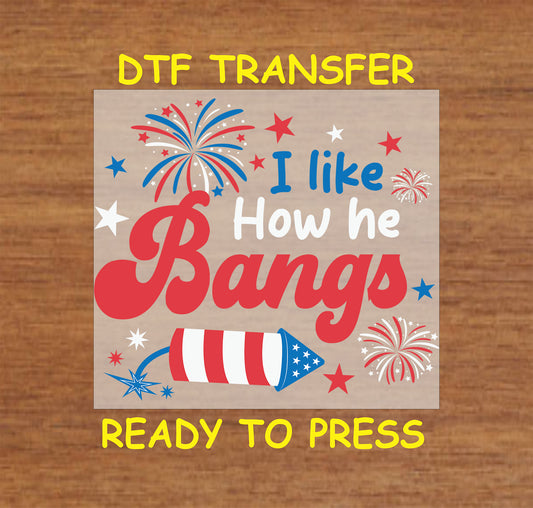 Funny 4th of July transfer with fireworks and the phrase I Like How He Bangs.