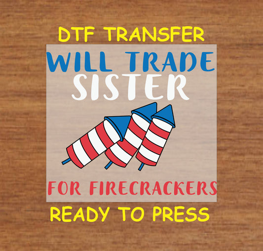 Red, white, and blue fireworks with text saying "Will Trade Sister for Firecrackers"