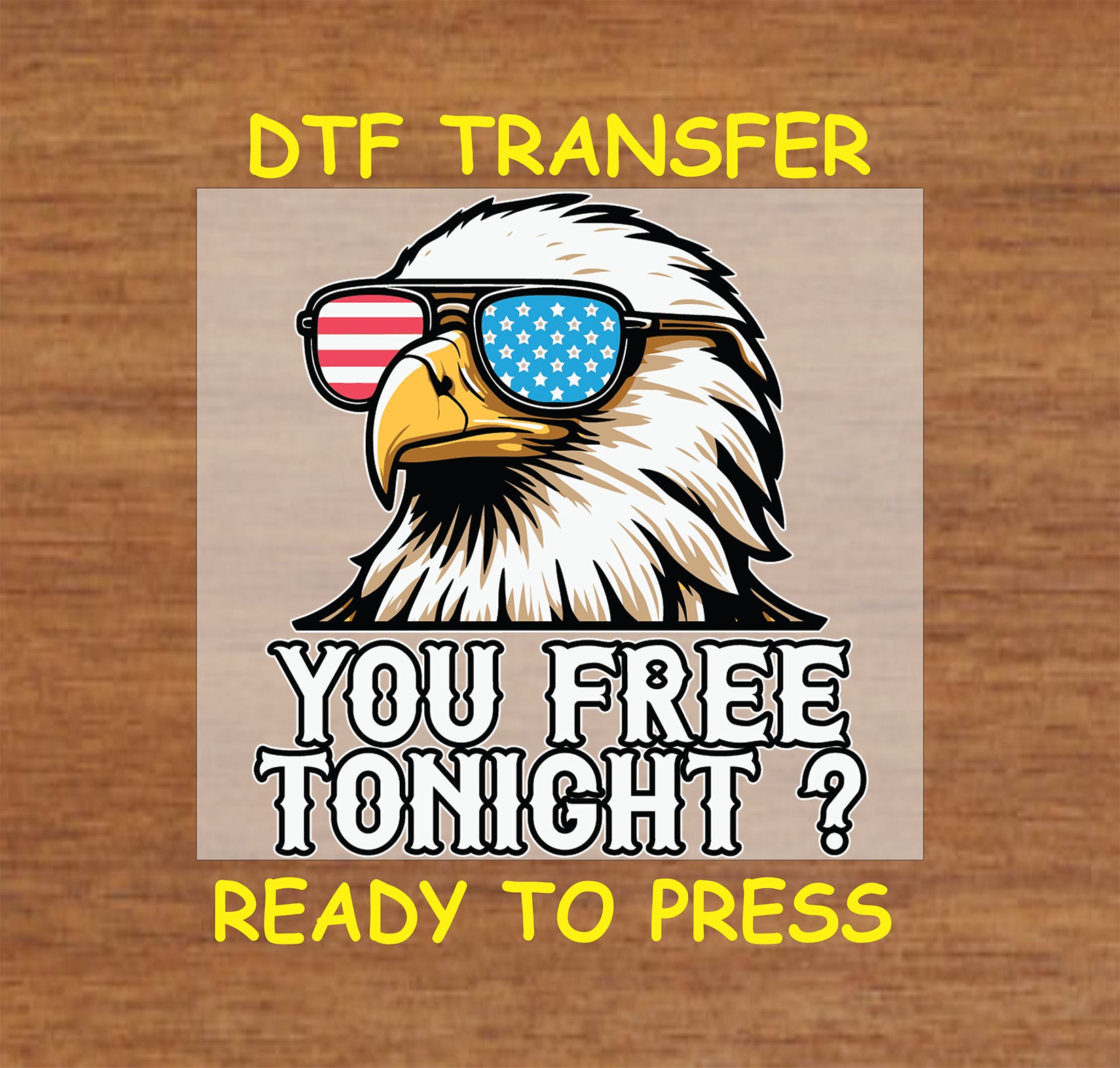 Bald eagle with patriotic sunglasses and text that says You Free Tonight.
