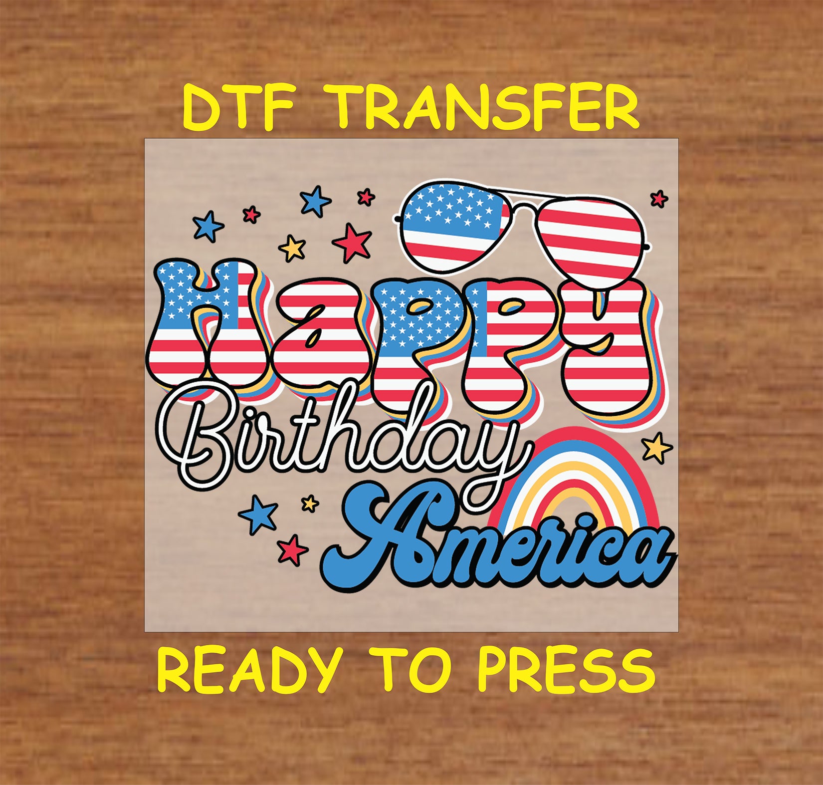 Happy Birthday America DTF transfer with rainbow, stars, and flag sunglasses.