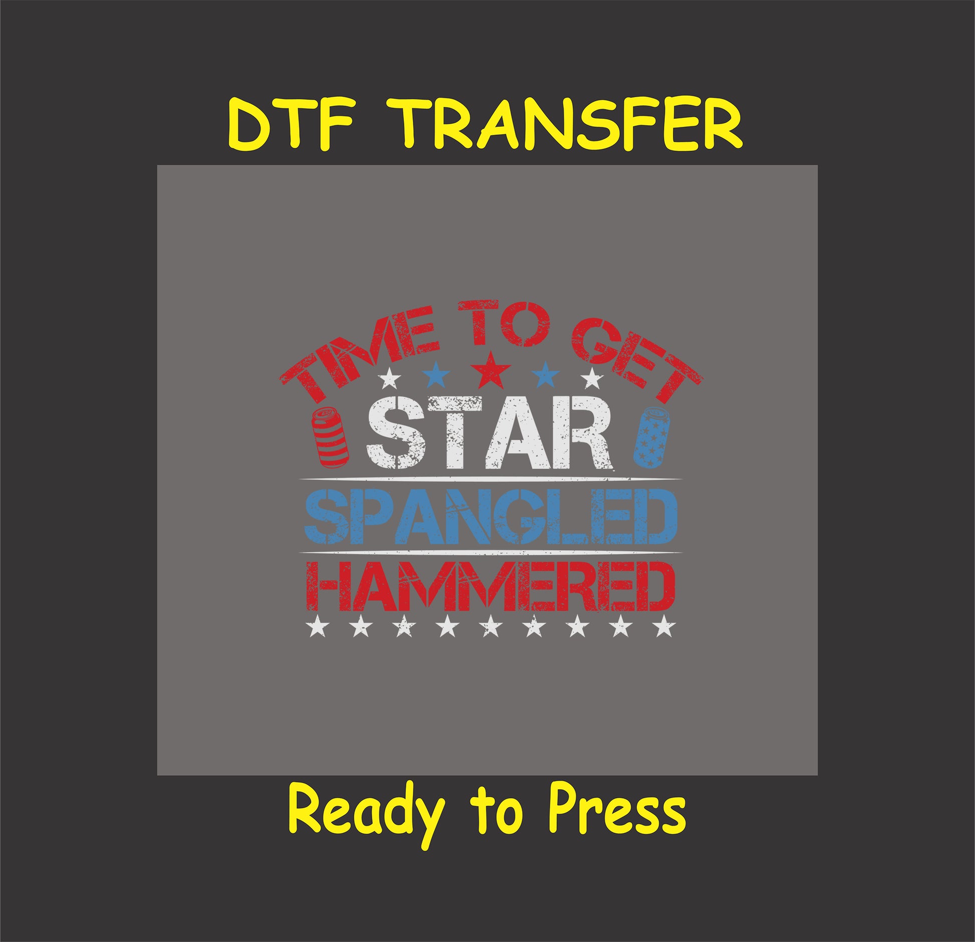 DTF transfer with red white and blue text reading star spangled hammered and beer cans.