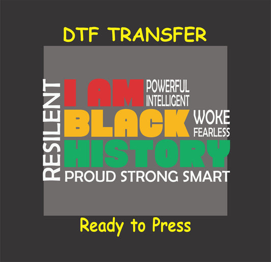 I Am Black History DTF transfer with red, yellow, green text and empowering words.