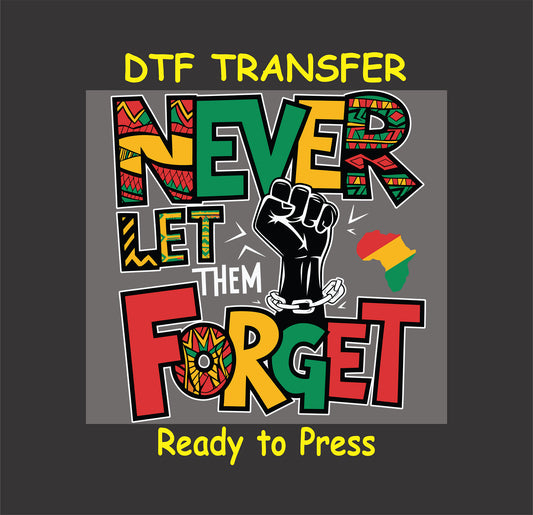 Never Let Them Forget DTF transfer with tribal pattern letters, raised fist in chains, and African map.