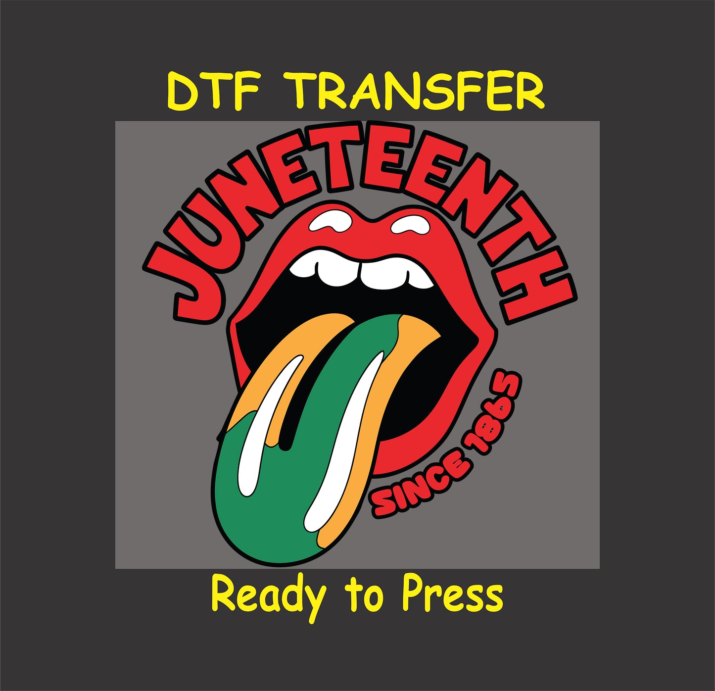 Juneteenth DTF transfer with red lips and green-yellow tongue, text since 1865.