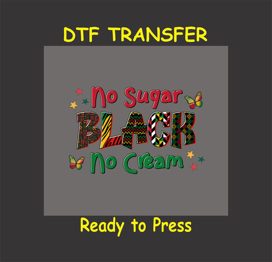 No Sugar Black No Cream Juneteenth DTF transfer with stars and butterflies.