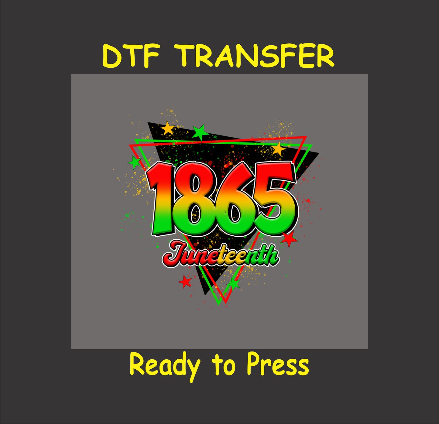 1865 Juneteenth DTF transfer with triangle background, splatter paint, and colorful stars.