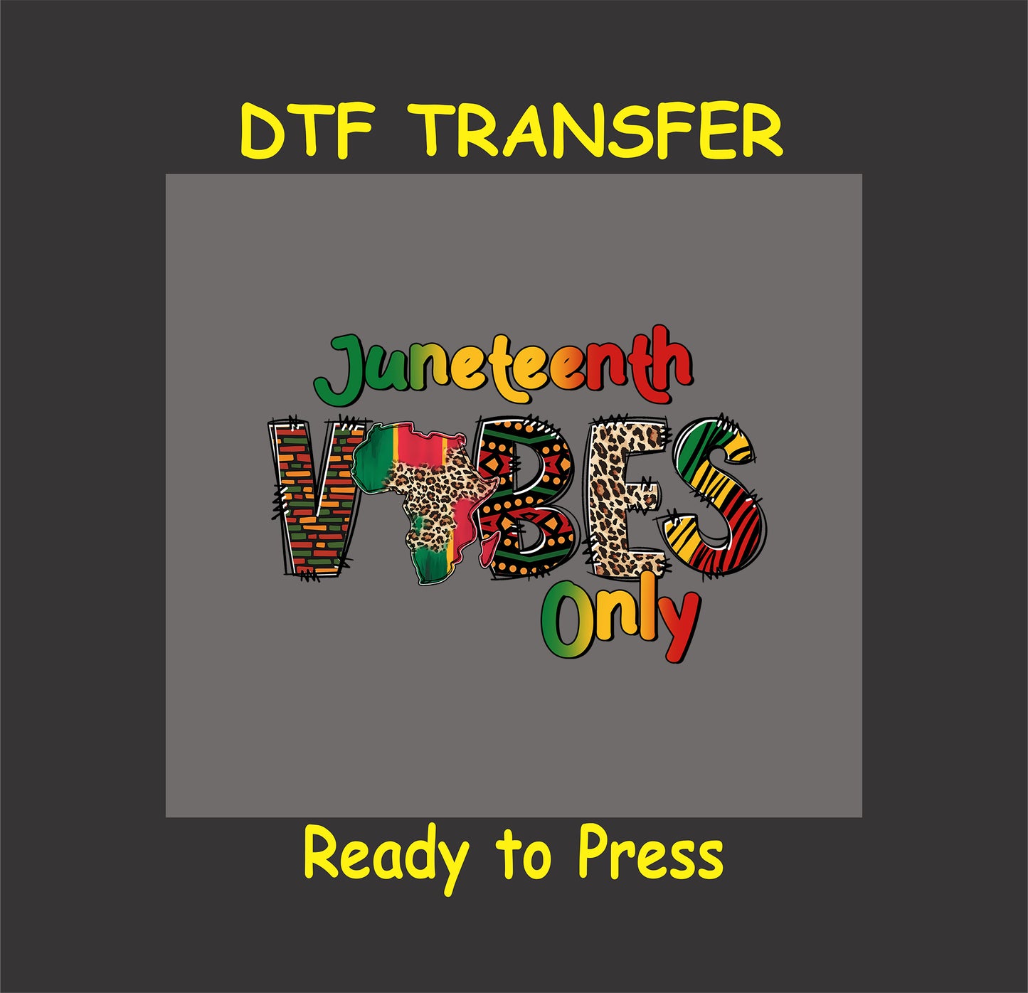 Juneteenth Vibes Only DTF transfer with Africa silhouette and mixed-pattern colorful letters.