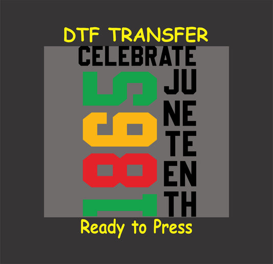 Celebrate Juneteenth 1865 DTF transfer with vertical numbers and bold block text in red, yellow, and green.
