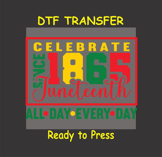 Celebrate Juneteenth Since 1865 transfer with bold red, yellow, green text and All Day Every Day phrase.