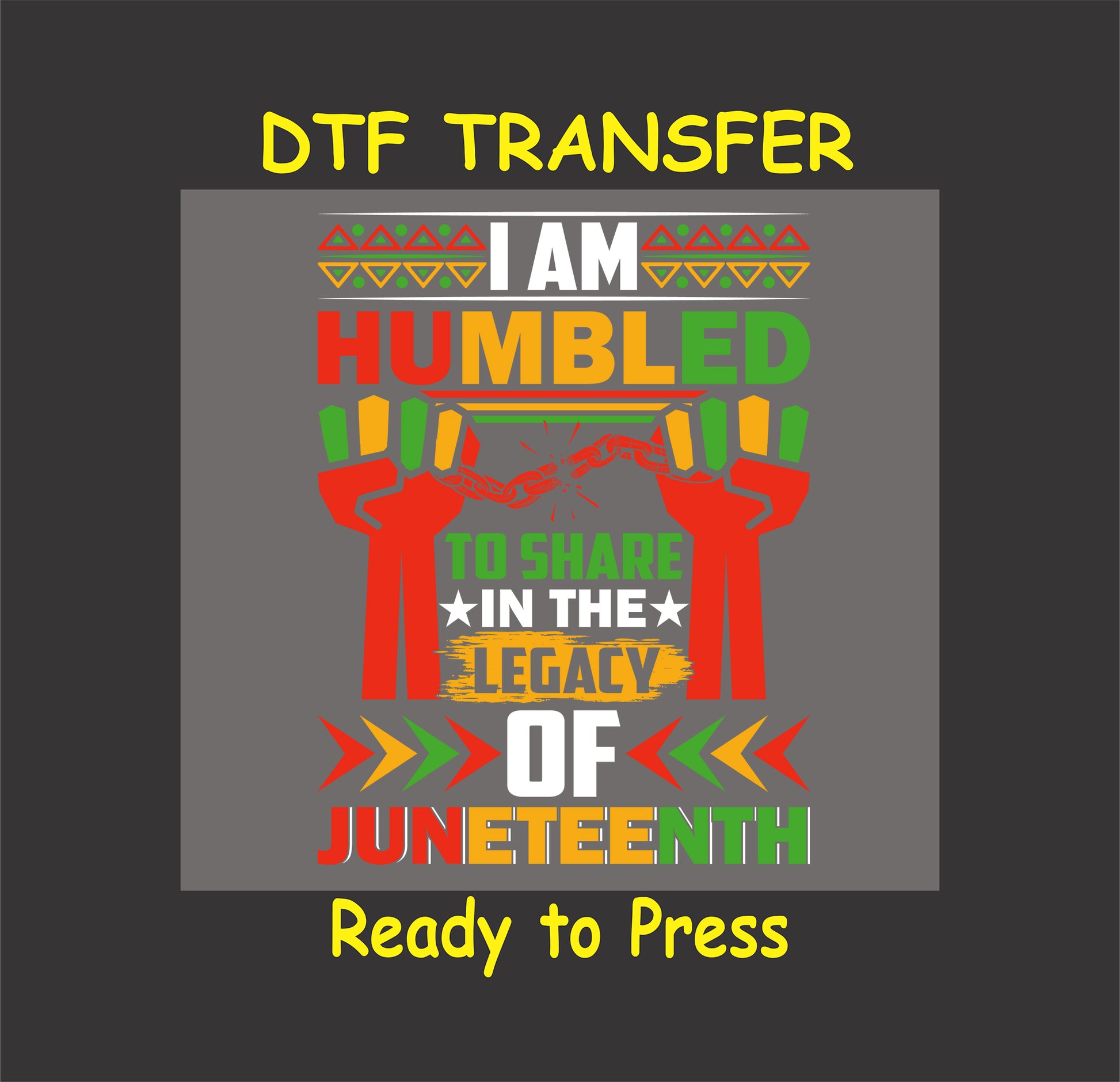 Humbled to Share in the Legacy of Juneteenth DTF transfer with raised fists, chains, and tribal graphics.