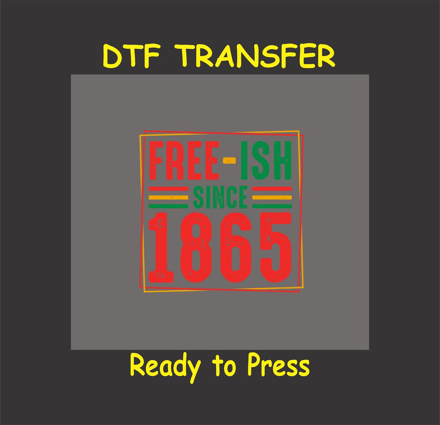 Free-ish Since 1865 DTF transfer with red, green, yellow block lettering in distressed style.