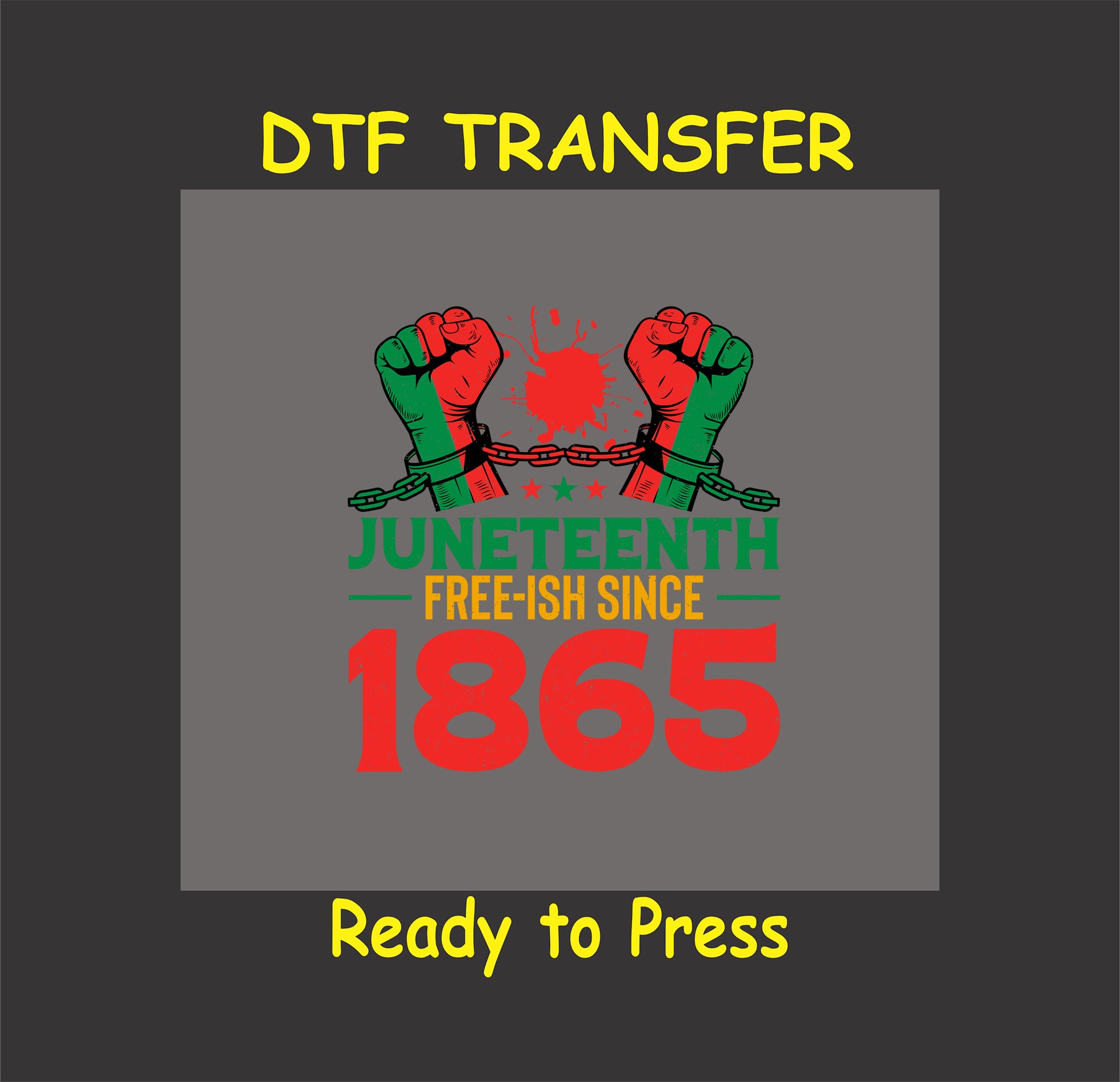 Juneteenth Free-ish Since 1865 transfer with red and green fists, broken chains, and bold lettering.