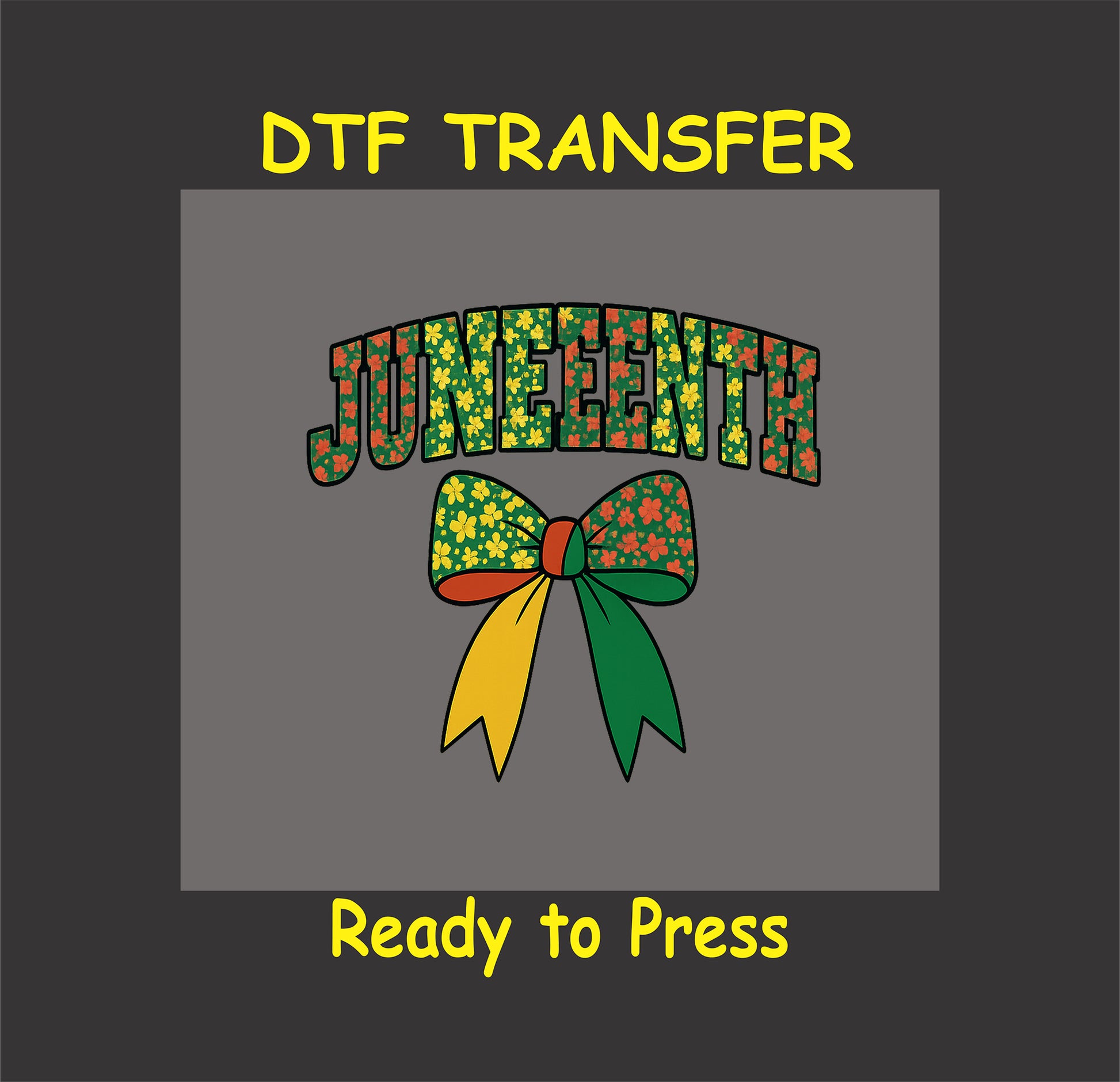 Juneteenth DTF transfer with flower-filled text and colorful bow in red, yellow, green.