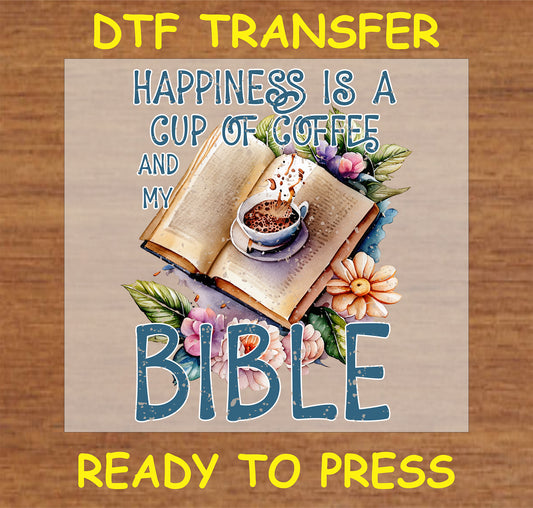 "Happiness Is a Cup of Coffee and My Bible DTF Transfer with coffee cup and flowers"