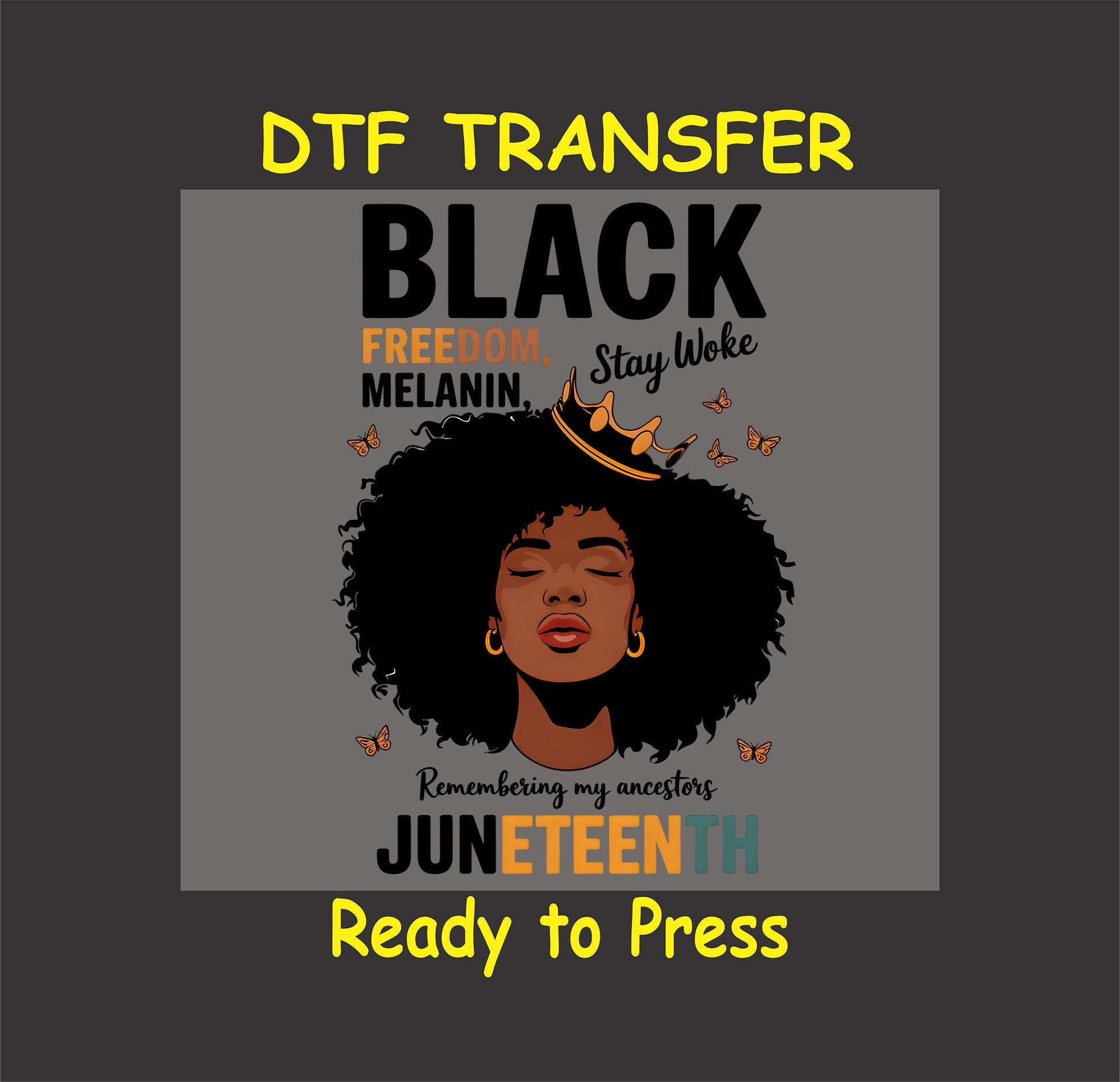 Juneteenth DTF transfer with crowned woman, afro hair, butterflies, and Black Freedom Melanin text.