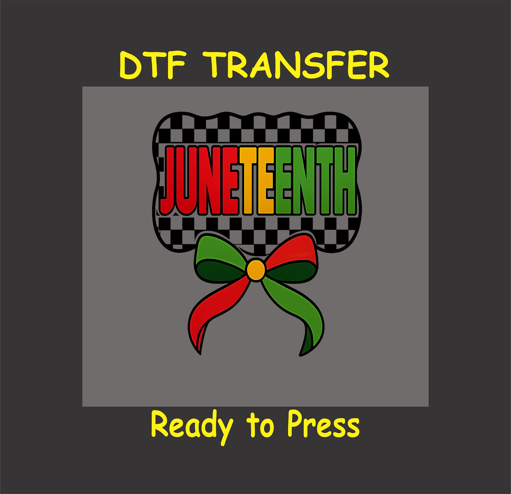 Juneteenth DTF transfer with checkerboard background, red-yellow-green letters, and matching bow.