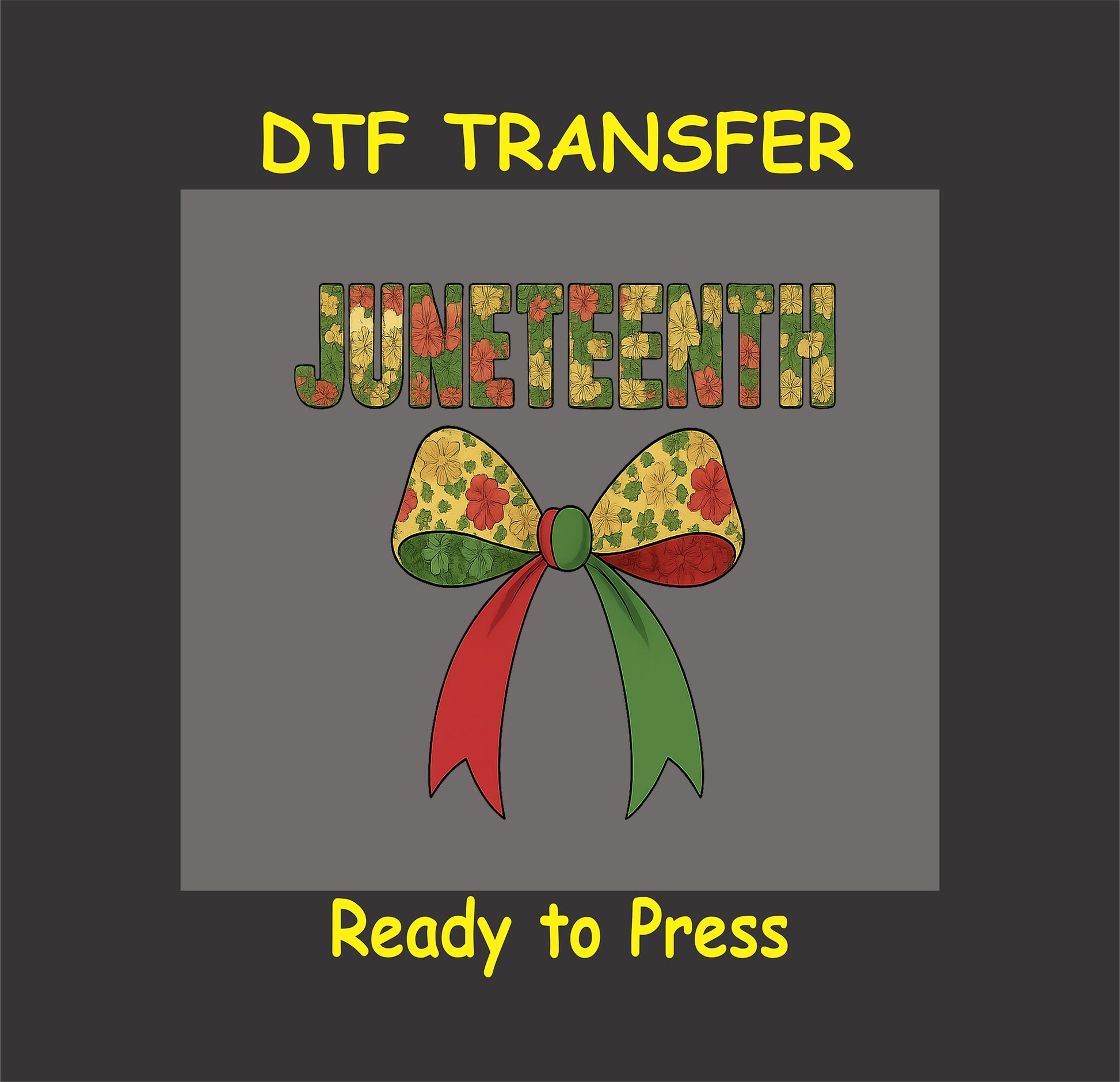 Juneteenth DTF transfer with floral letters and multicolor bow.