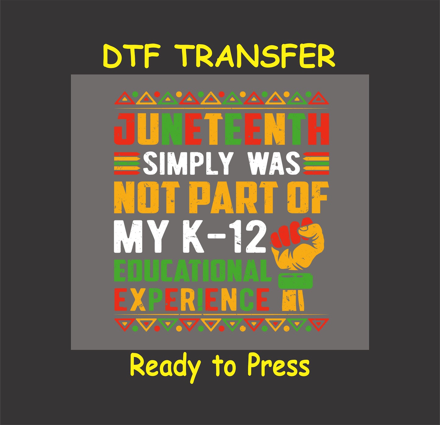 Juneteenth DTF Transfer Iron On Heat Transfer - Ready to Press, Juneteenth Not in K-12 Education DTF Transfer 8302