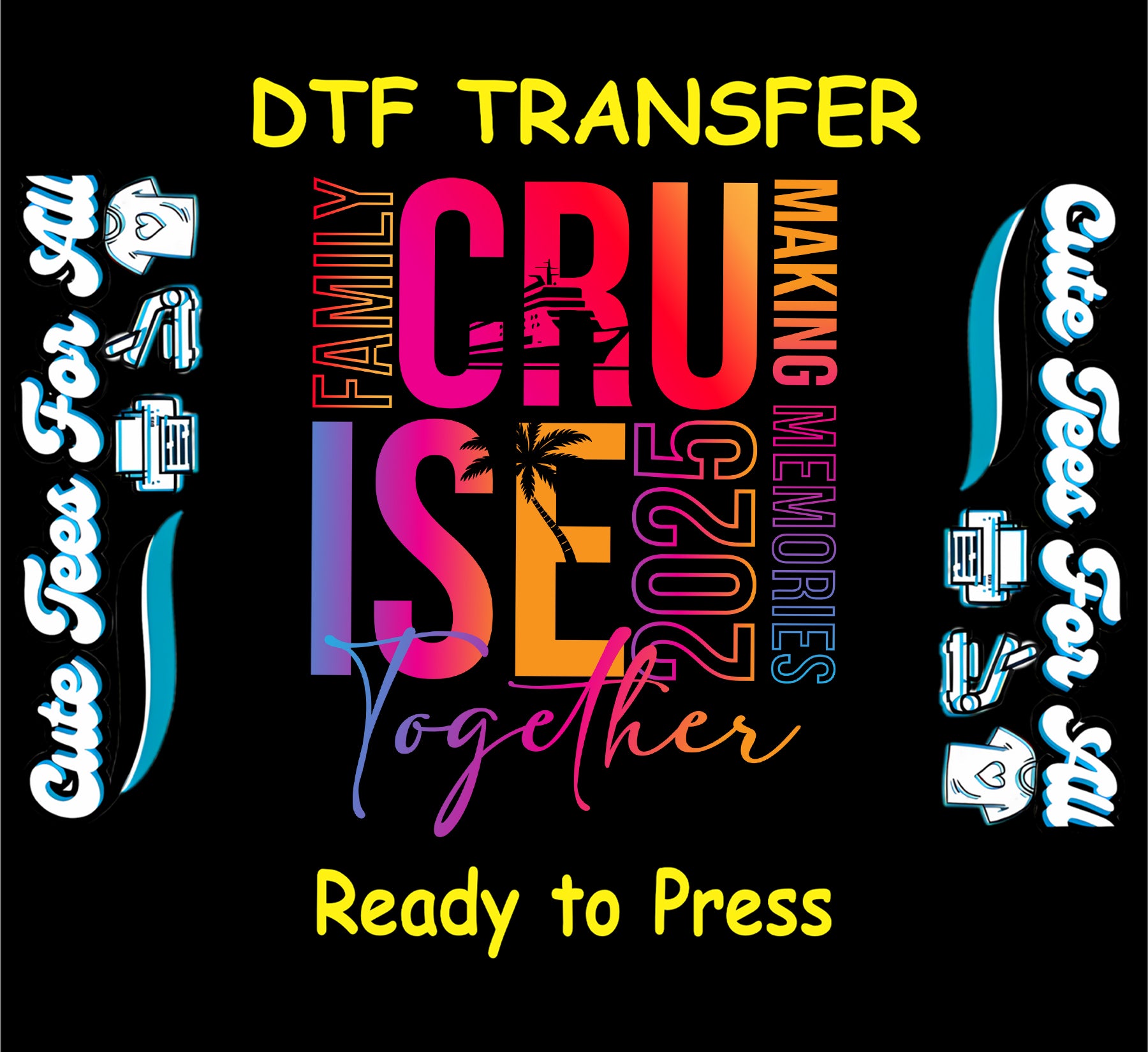 Colorful Family Cruise 2025 DTF transfer with palm tree and cruise ship elements.