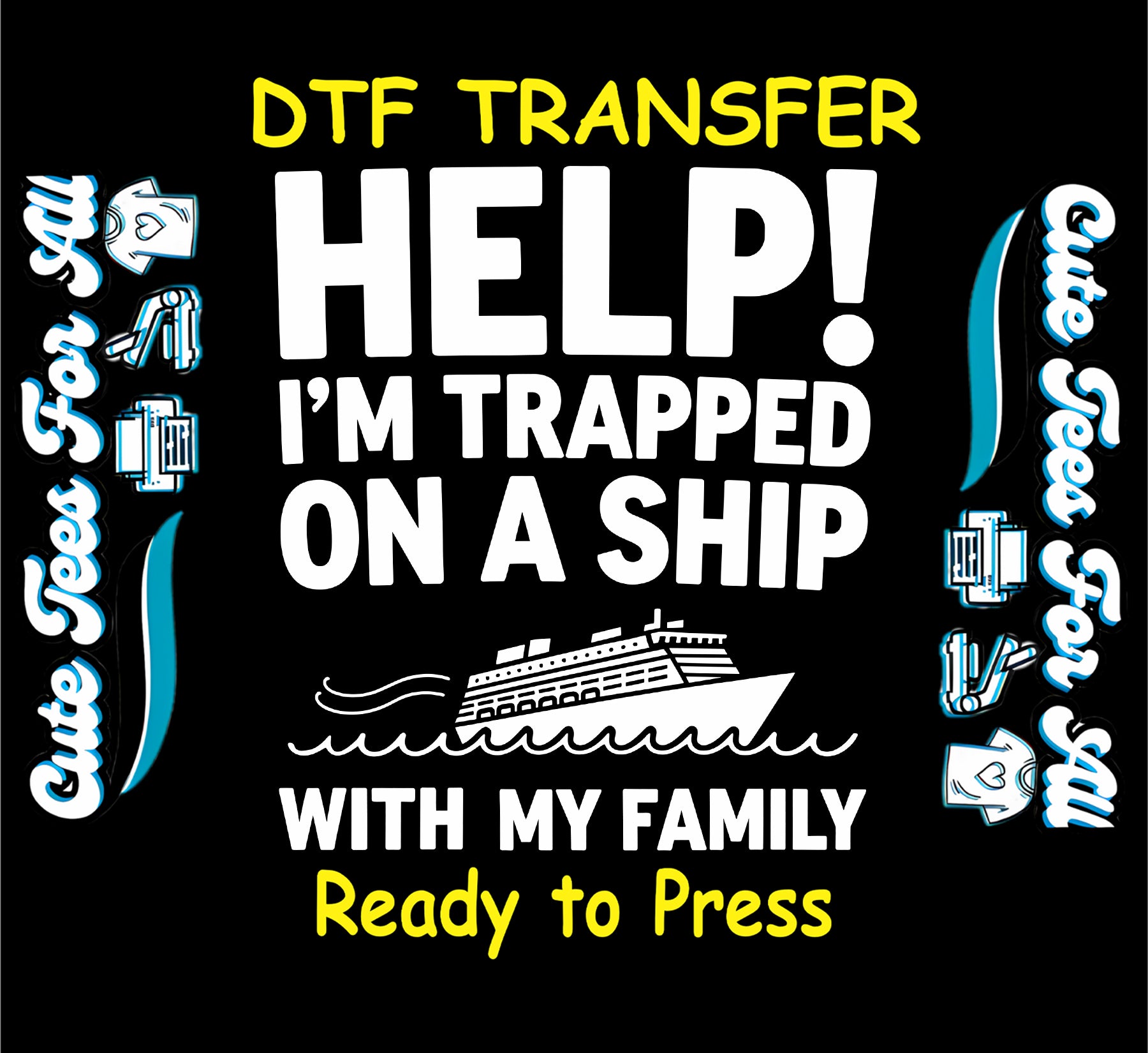 Funny DTF transfer with cruise ship and text saying help I'm trapped on a ship with my family.