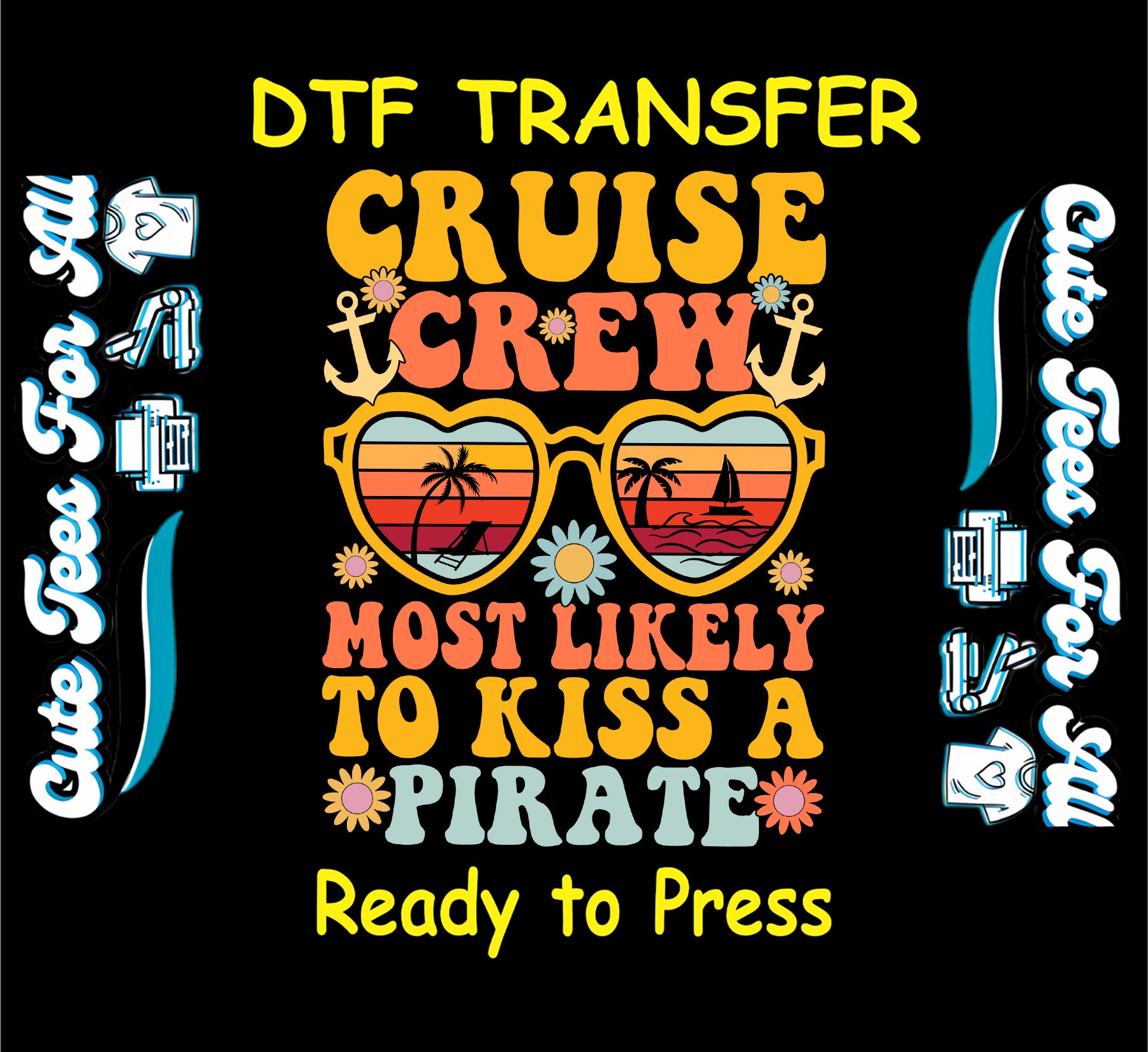 DTF transfer with sunglasses and quote Cruise Crew Most Likely to Kiss a Pirate.