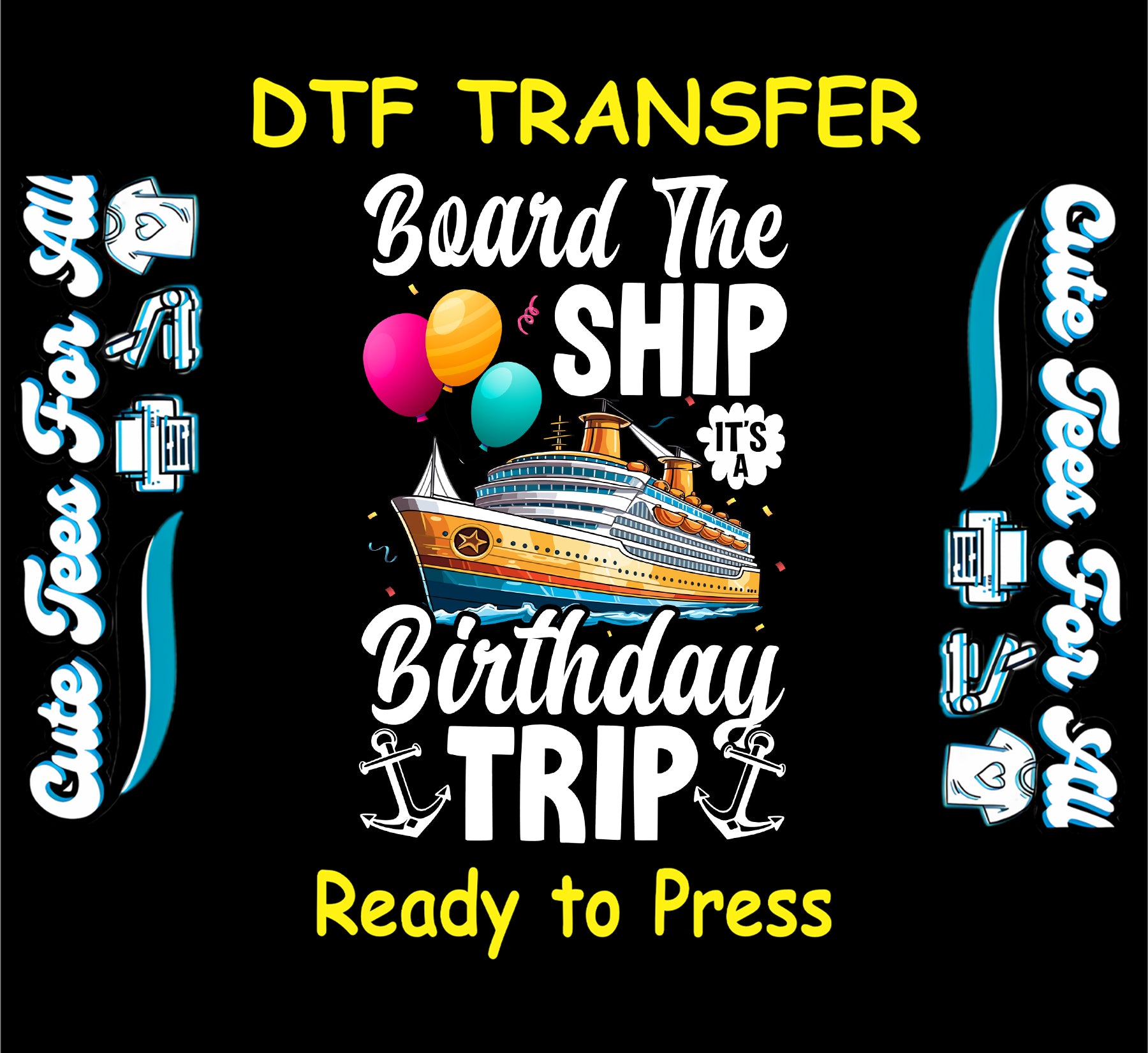 Birthday cruise DTF transfer with ship, balloons, and birthday trip text.