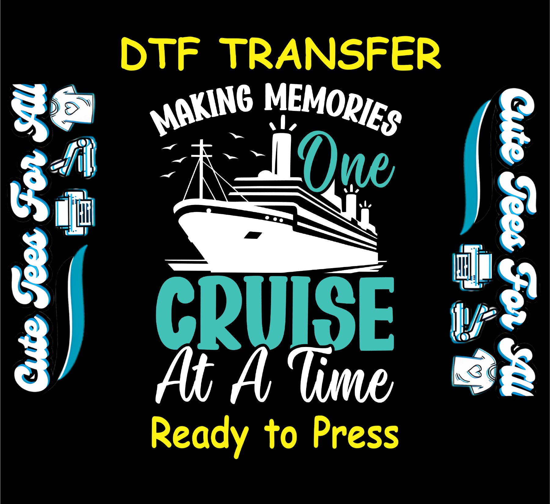 Cruise ship DTF transfer with phrase “Making Memories One Cruise at a Time.”