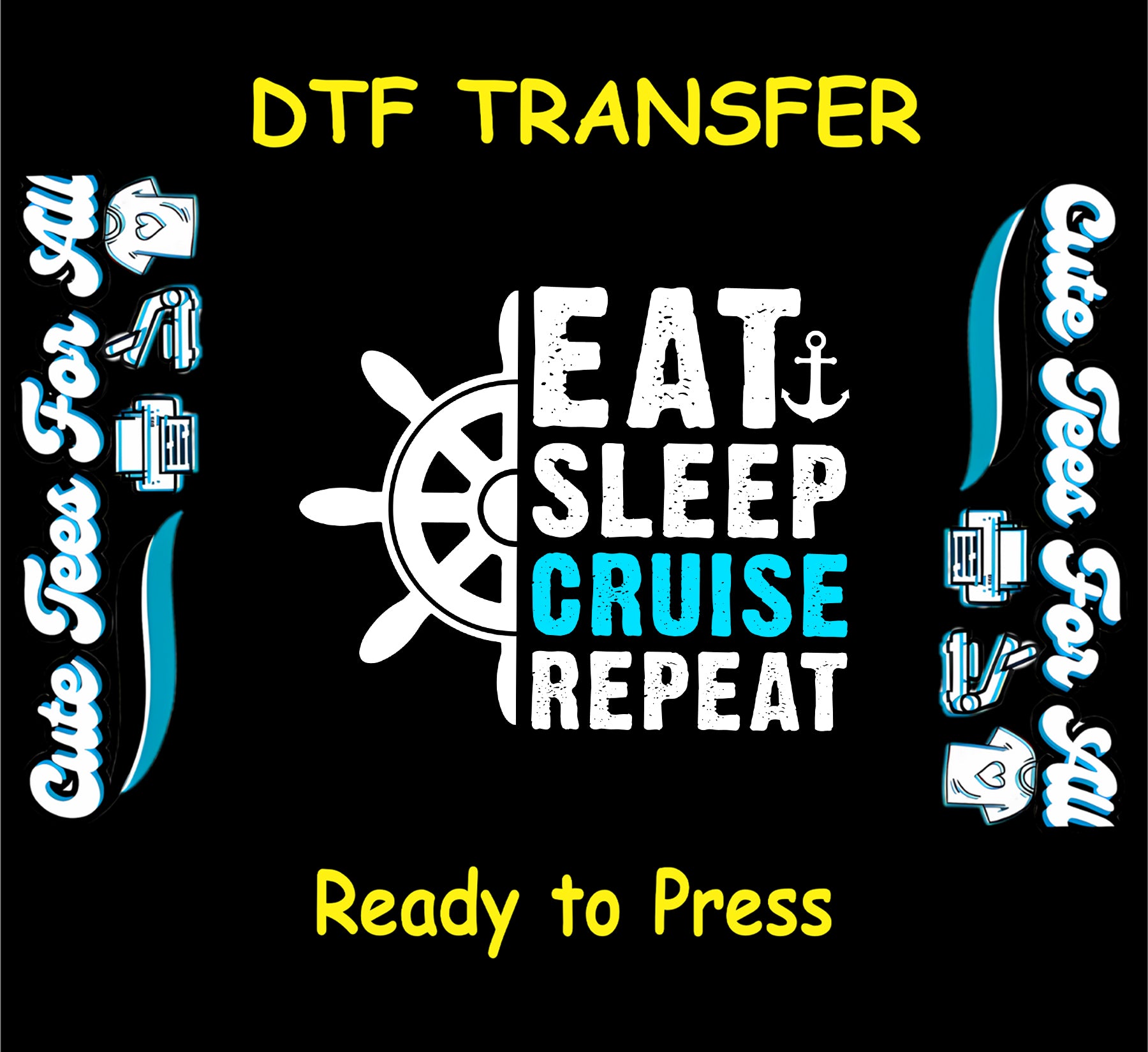 Cruise-themed DTF transfer with the phrase “Eat Sleep Cruise Repeat” and ship wheel graphic.