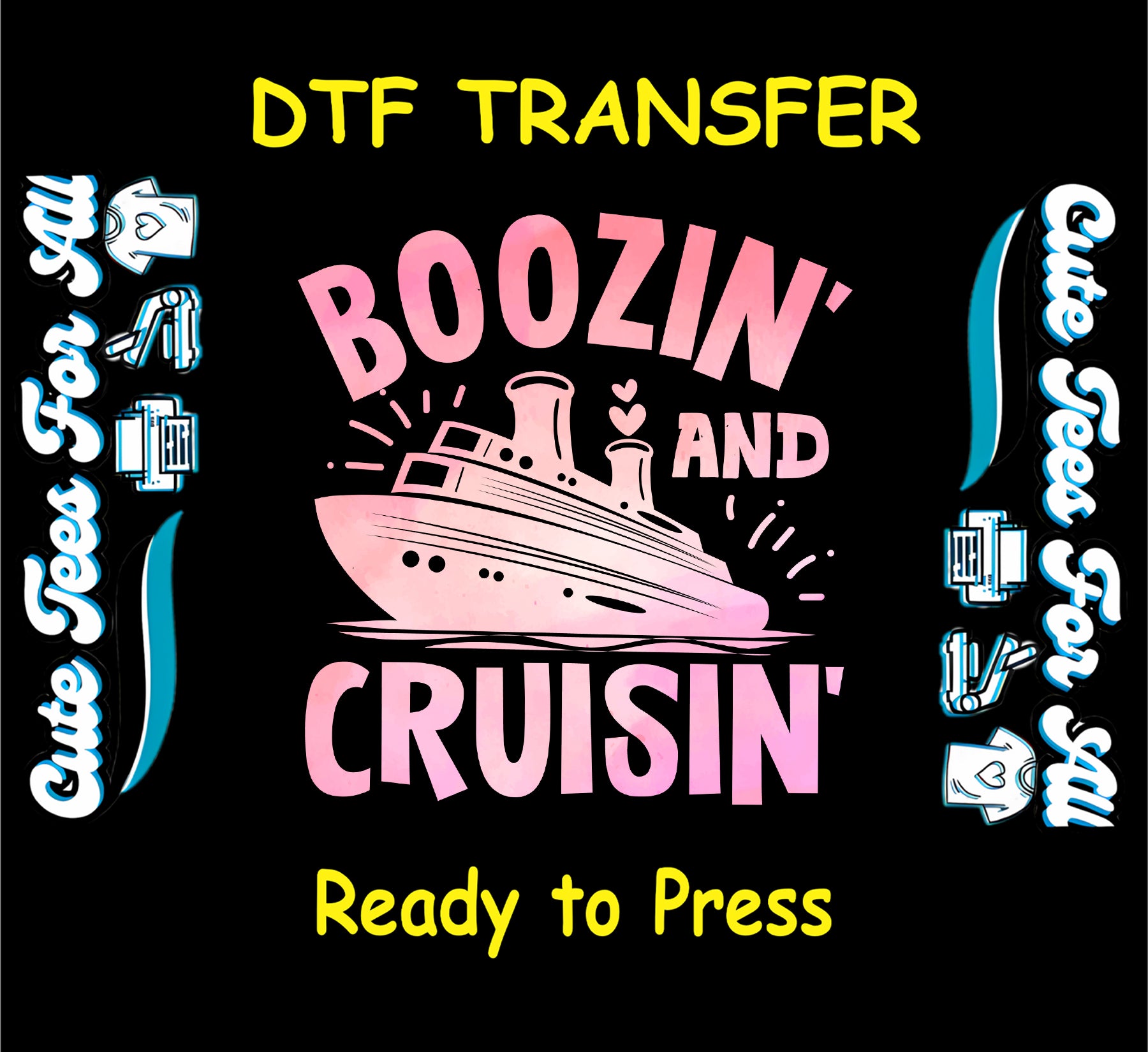 Pink cruise ship DTF transfer with phrase "Boozin' and Cruisin'" in playful font.
