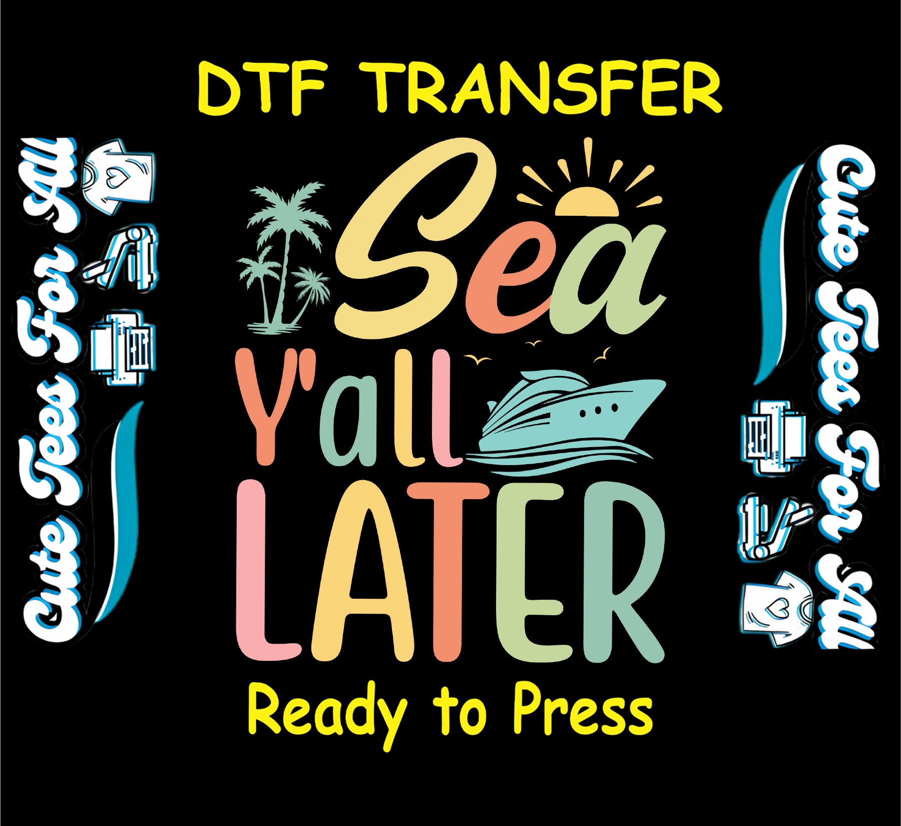 Sea Y’all Later DTF transfer with cruise ship, palm trees, and sunset.