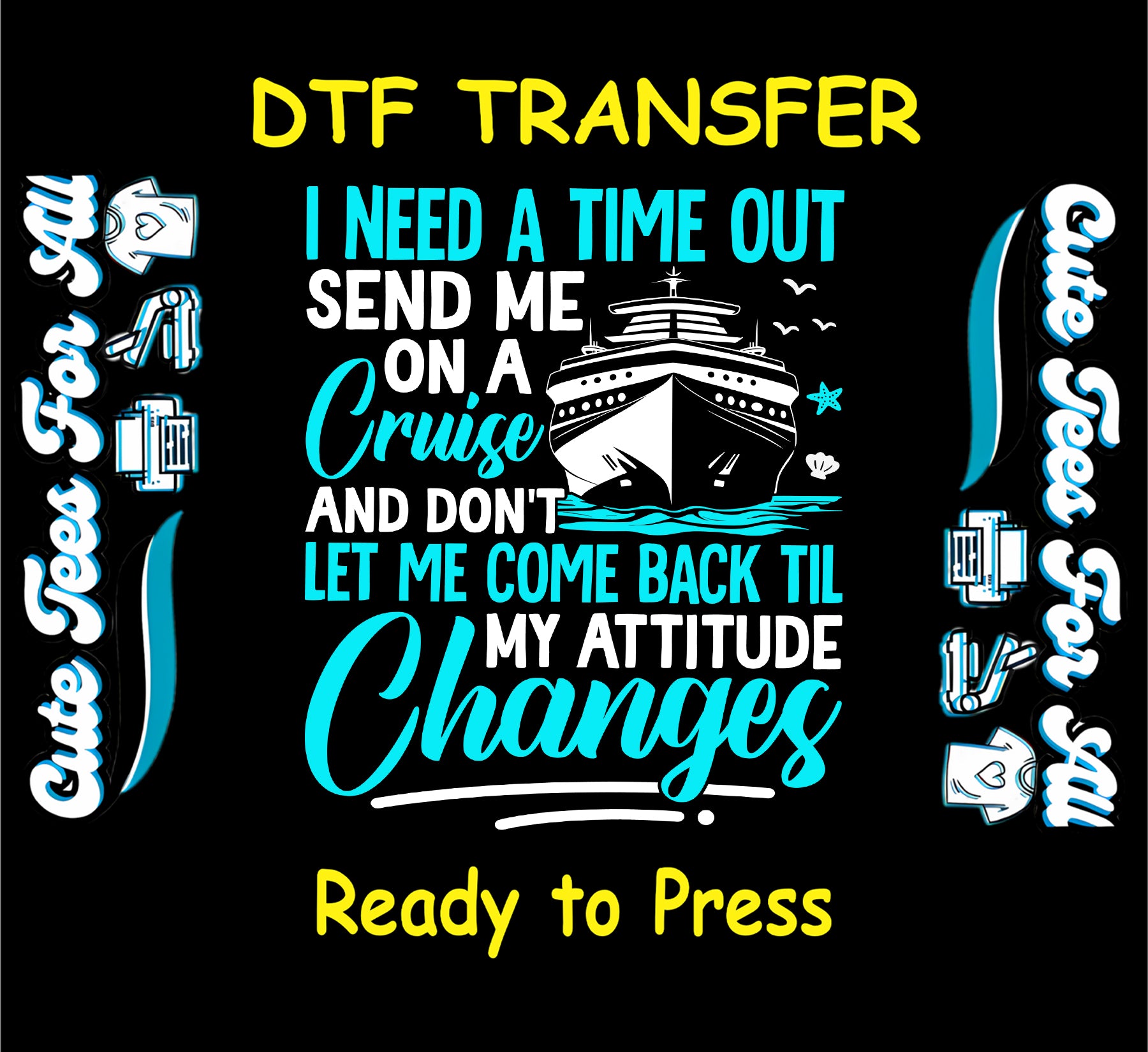 DTF transfer with cruise ship and quote about needing a time out to reset attitude.