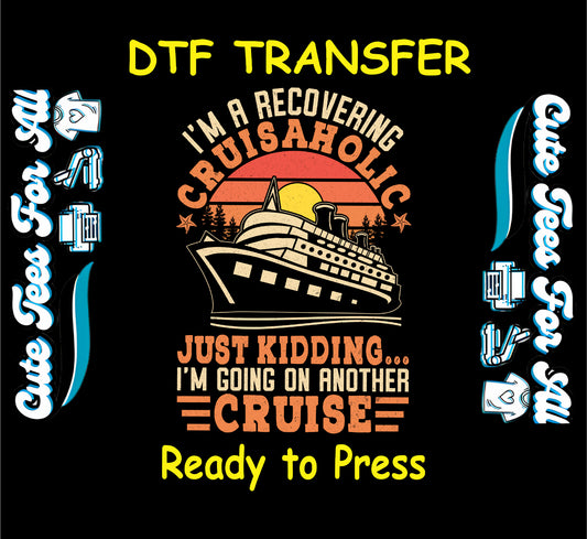 Retro cruise ship with "I'm a Recovering Cruiseaholic Just Kidding Going on Another Cruise" DTF transfer.