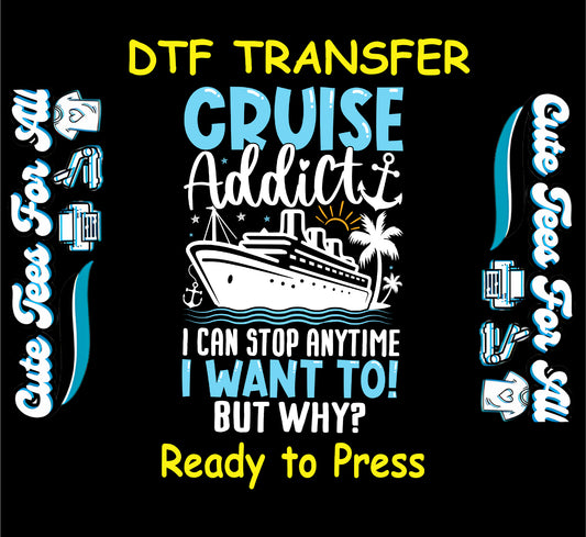 Cruise ship with palm tree and "Cruise Addict I Can Stop Anytime I Want To But Why" DTF transfer.