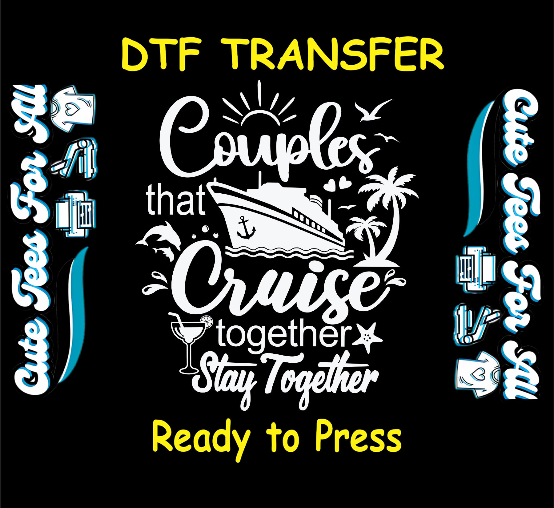 White ink cruise ship with "Couples That Cruise Together Stay Together" DTF transfer for dark shirts.
