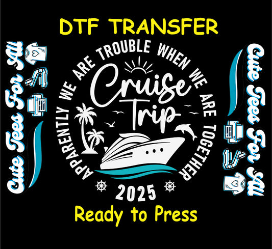 White ink Cruise Trip 2025 DTF transfer with cruise ship, palm trees, and funny quote.