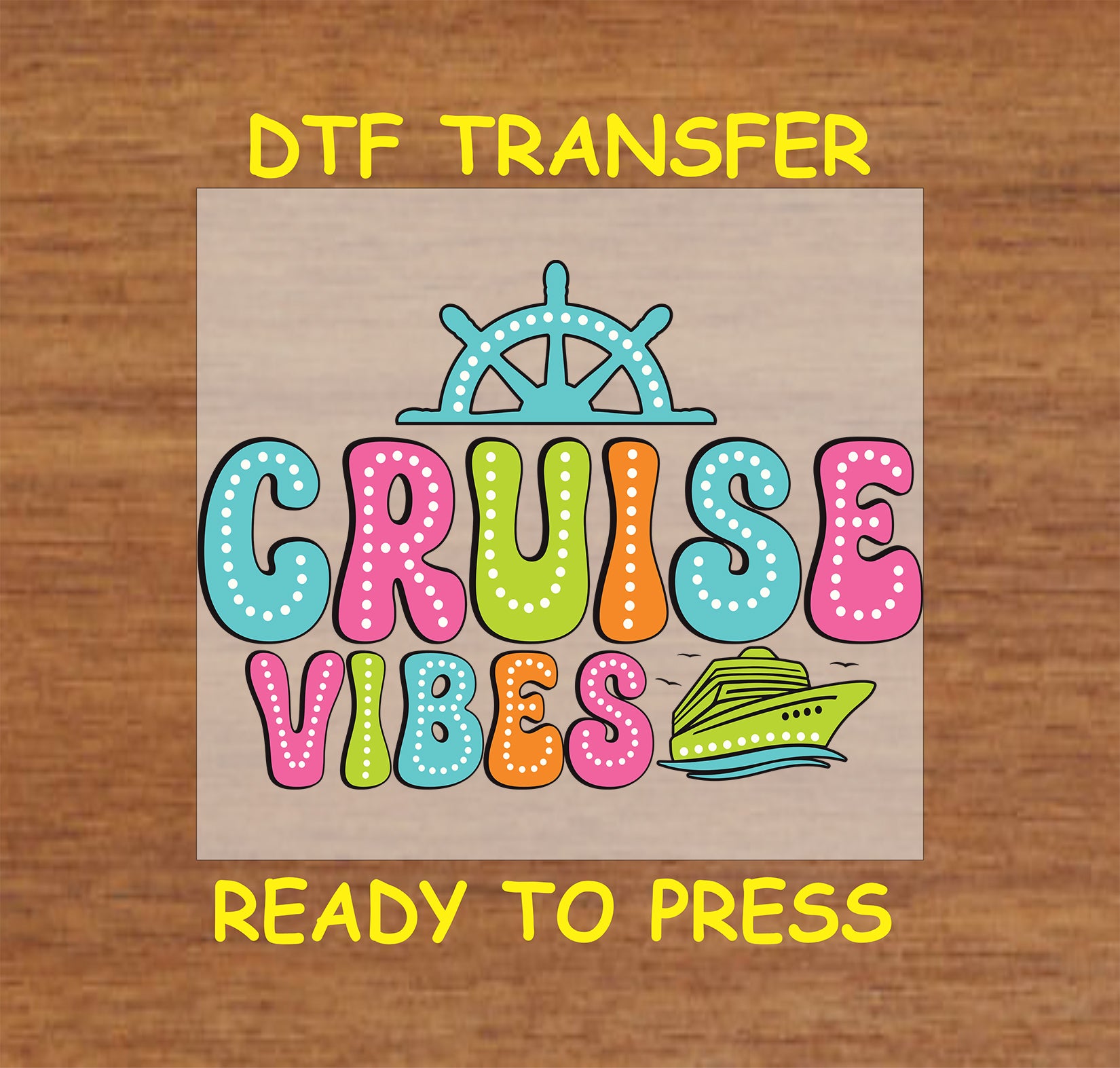 Colorful Cruise Vibes DTF transfer with ship wheel, cruise ship, and playful lettering.