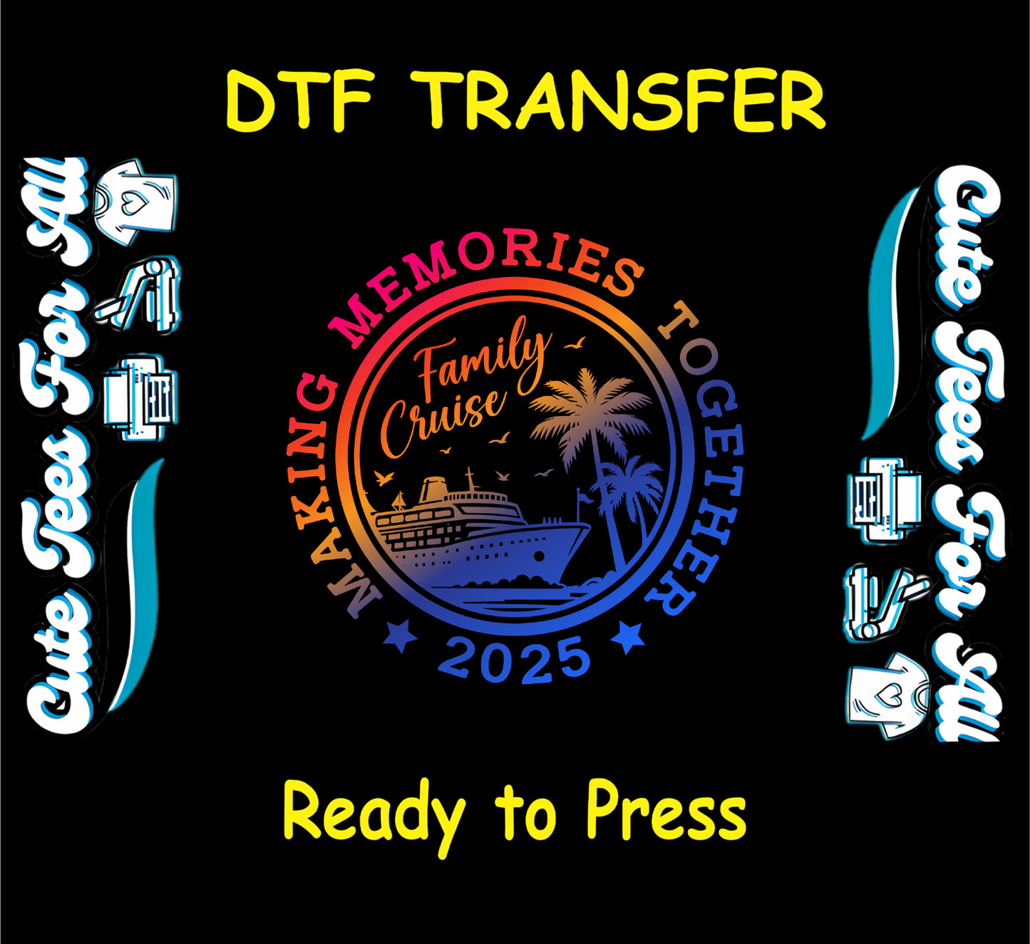 Family Cruise 2025 DTF transfer with cruise ship, palm trees, and colorful sunset circle.
