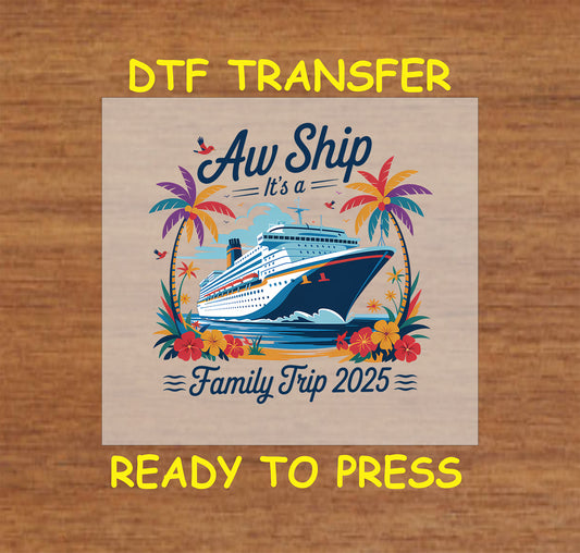 Aw Ship It's a Family Trip 2025 DTF transfer with colorful cruise ship, tropical palm trees, and flowers.