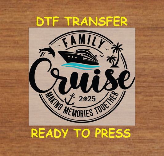 Family Cruise 2025 DTF transfer with ship, palm trees, dolphin, and "Making Memories Together" circle design.
