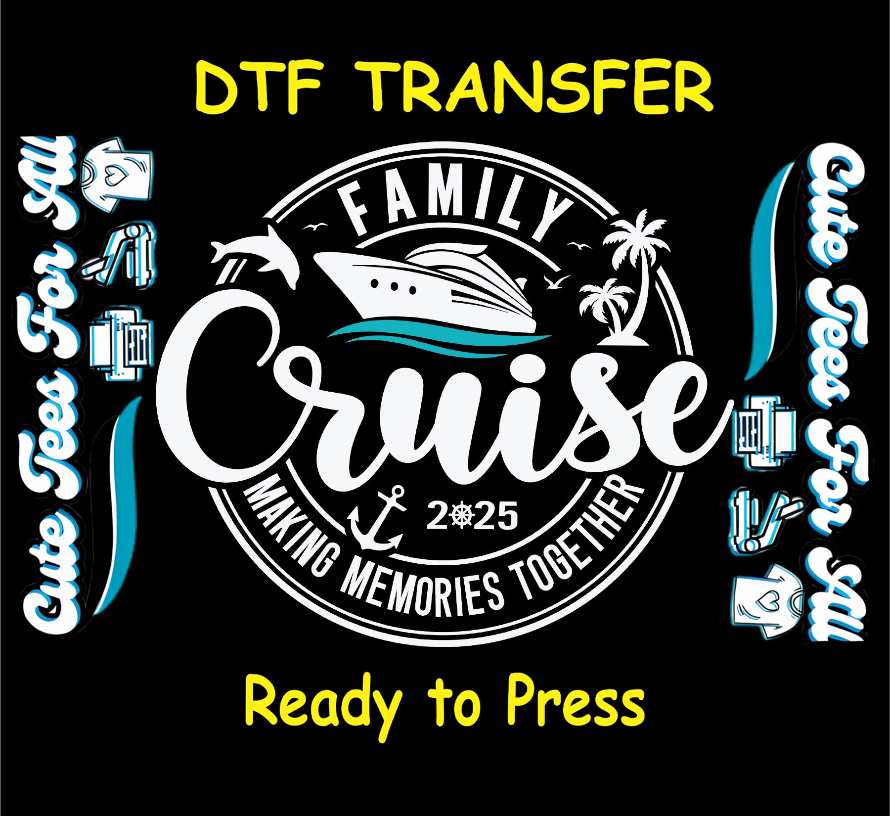 Family Cruise 2025 white ink DTF transfer with ship, palm trees, dolphin, and nautical badge.