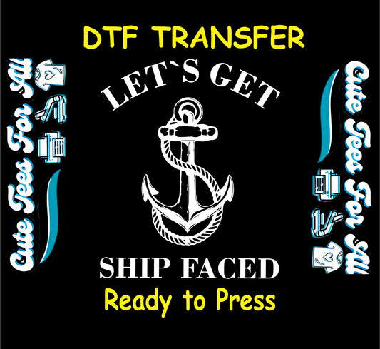 Let's Get Ship Faced white ink DTF transfer with anchor graphic for cruise vacations.