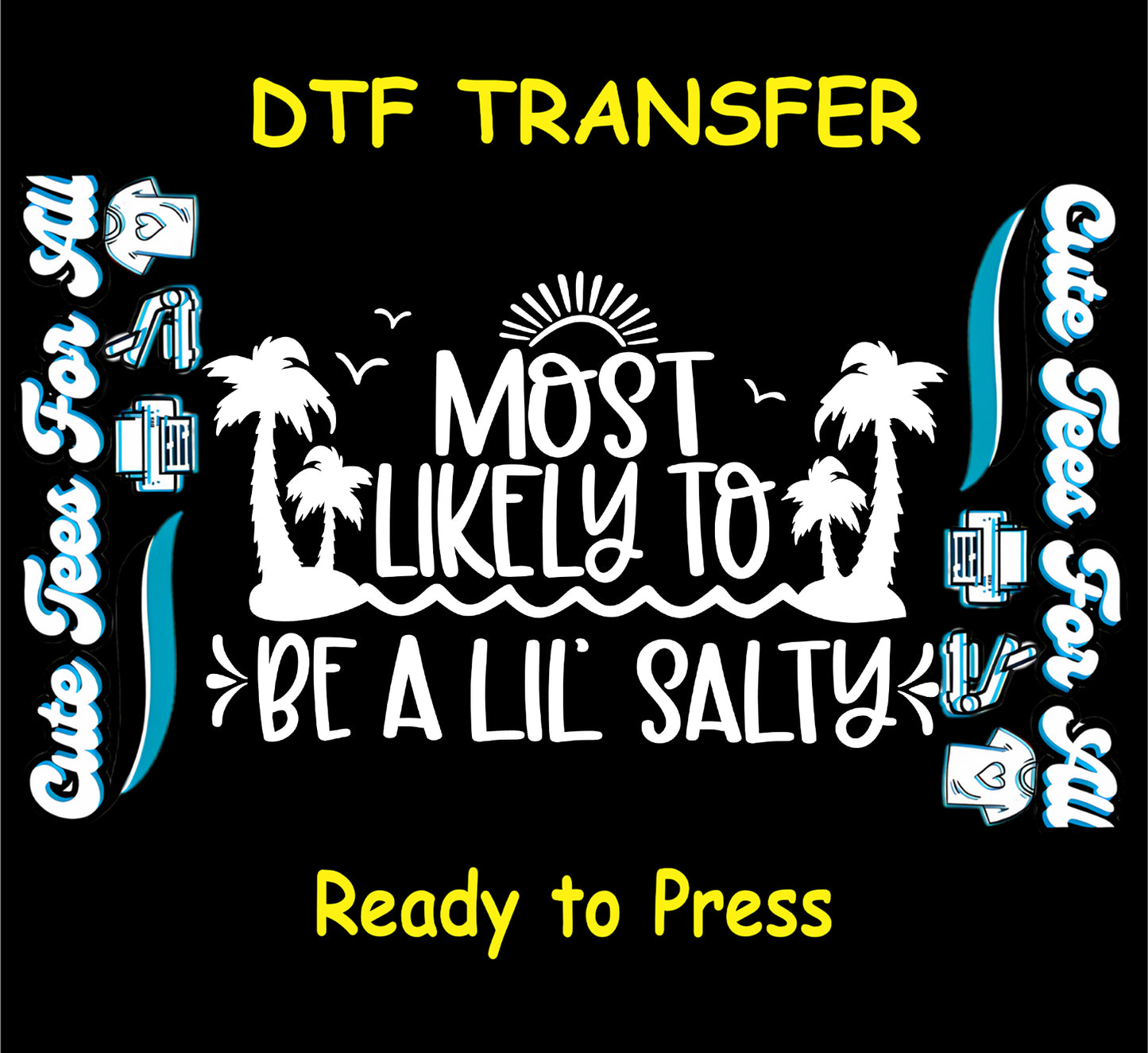 Most Likely to Be a Lil' Salty DTF transfer with white ink palm trees, waves, and cruise vacation theme.