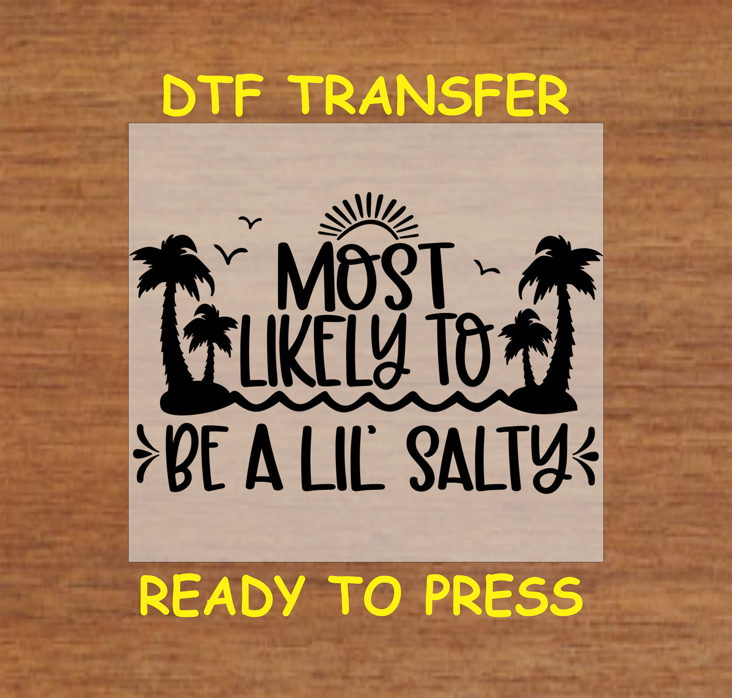 Most Likely to Be a Lil' Salty cruise DTF transfer with palm trees, waves, birds, and sun accents.