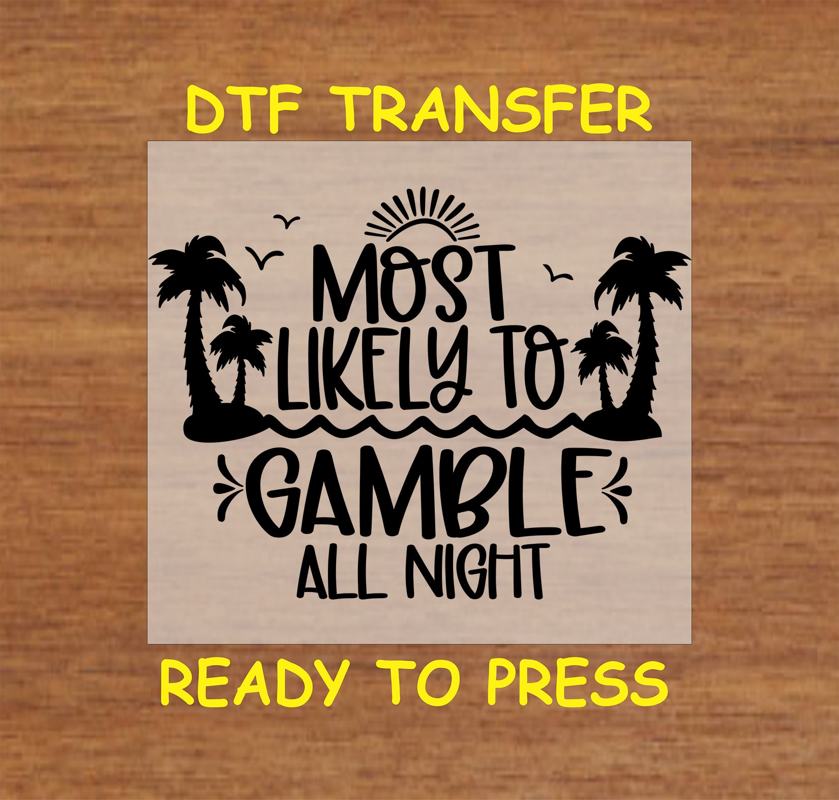 Most Likely to Gamble All Night DTF transfer with palm trees, sun, and ocean waves.