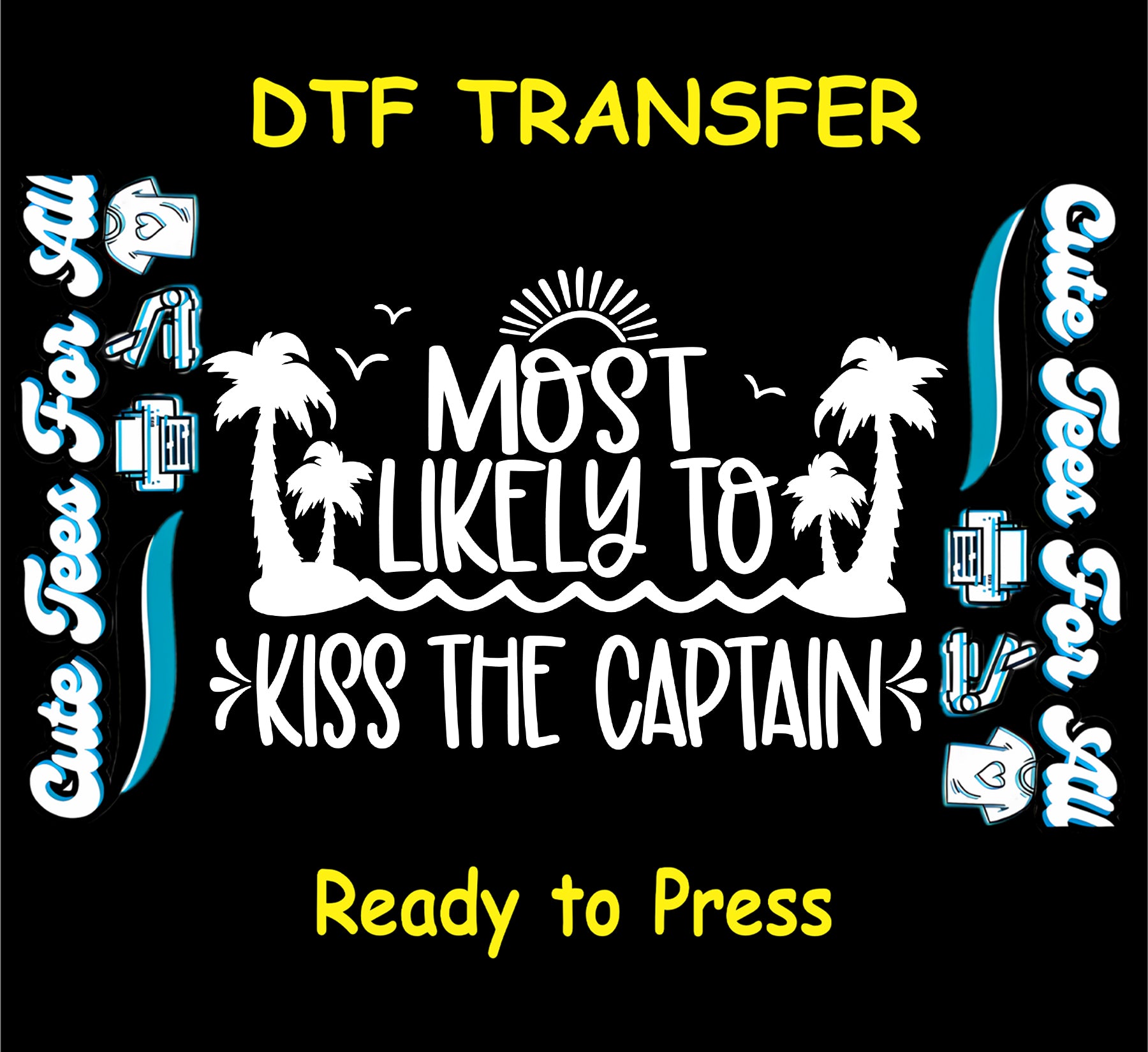 Most Likely to Kiss the Captain DTF transfer with palm trees, waves, and sun graphic.